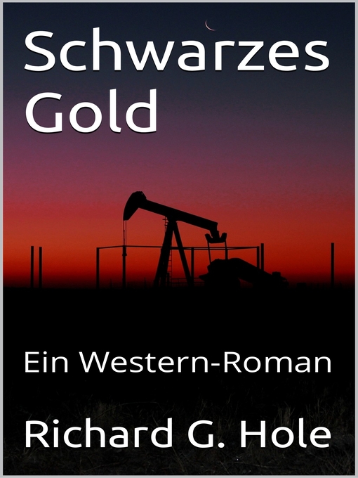 Title details for Schwarzes Gold by Richard G. Hole - Available